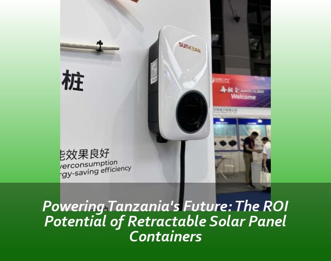 Powering Tanzania's Future: The ROI Potential of Retractable Solar Panel Containers
